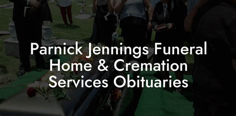 at the funeral home. . Parnick jennings funeral home